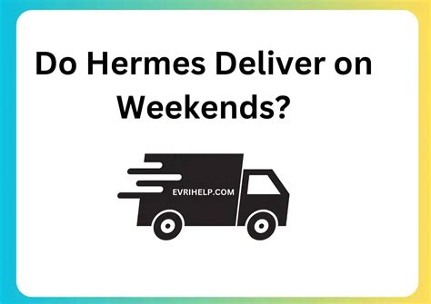 hermes delivering|do Hermes deliver on saturdays.